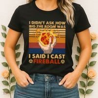I Didnt Ask How Big The Room Was I Said I Cast F.I.R.E.B.A.L.L Women's T-Shirt thumb 2