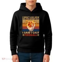 I Didnt Ask How Big The Room Was I Said I Cast F.I.R.E.B.A.L.L Kids Hoodie thumb 4