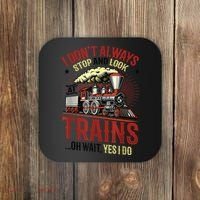 I Don't Always Stop And Look At Trains Gift Coaster thumb 0