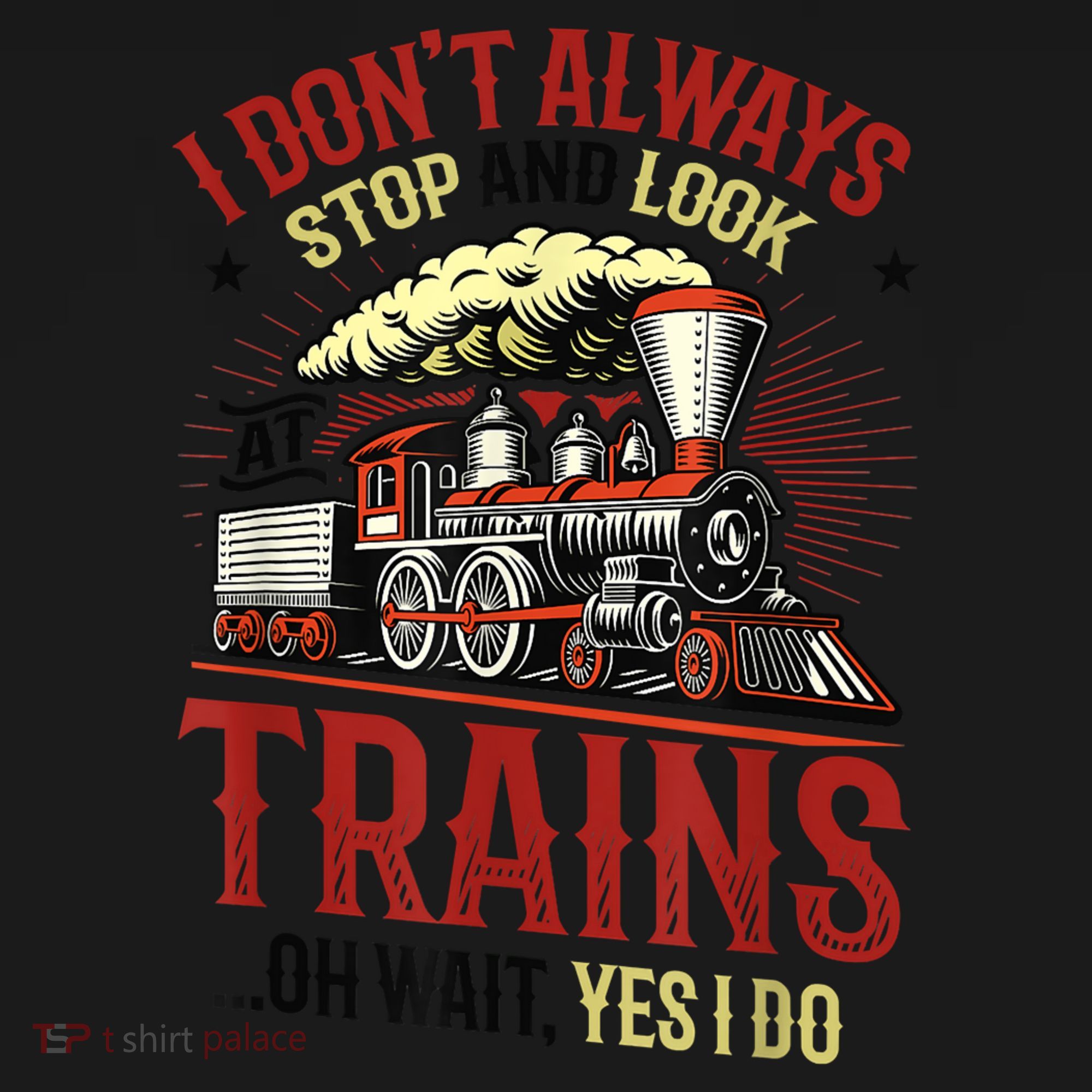 I Don't Always Stop And Look At Trains Gift Toddler Hoodie