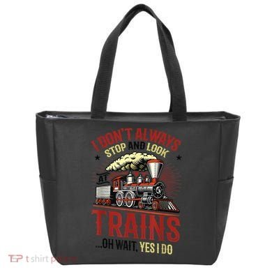 I Don't Always Stop And Look At Trains Gift Tote Bag