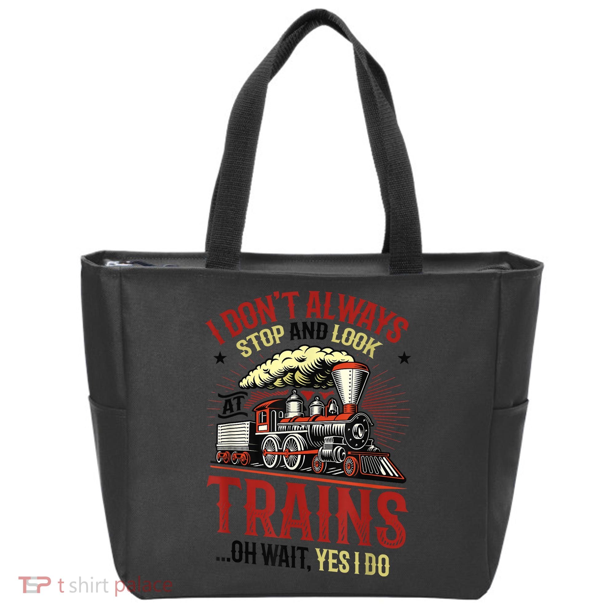 I Don't Always Stop And Look At Trains Gift Tote Bag