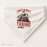 I Don't Always Stop And Look At Trains Gift USA-Made Doggie Bandana thumb 0