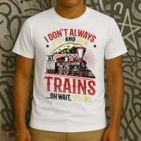 I Don't Always Stop And Look At Trains Gift T-Shirt thumb 3