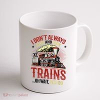 I Don't Always Stop And Look At Trains Gift Coffee Mug thumb 1