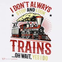 I Don't Always Stop And Look At Trains Gift Kids Sweatshirt thumb 2