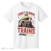 I Don't Always Stop And Look At Trains Gift Kids T-Shirt thumb 0