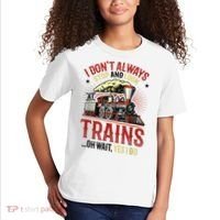 I Don't Always Stop And Look At Trains Gift Kids T-Shirt thumb 2