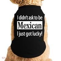 I Didn't Ask To Be Mexican I Just Got Lucky Doggie Tank thumb 0