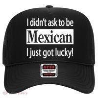 I Didn't Ask To Be Mexican I Just Got Lucky Hat thumb 0