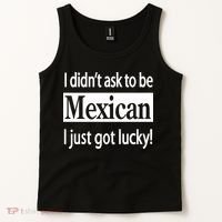 I Didn't Ask To Be Mexican I Just Got Lucky Tank Top thumb 2