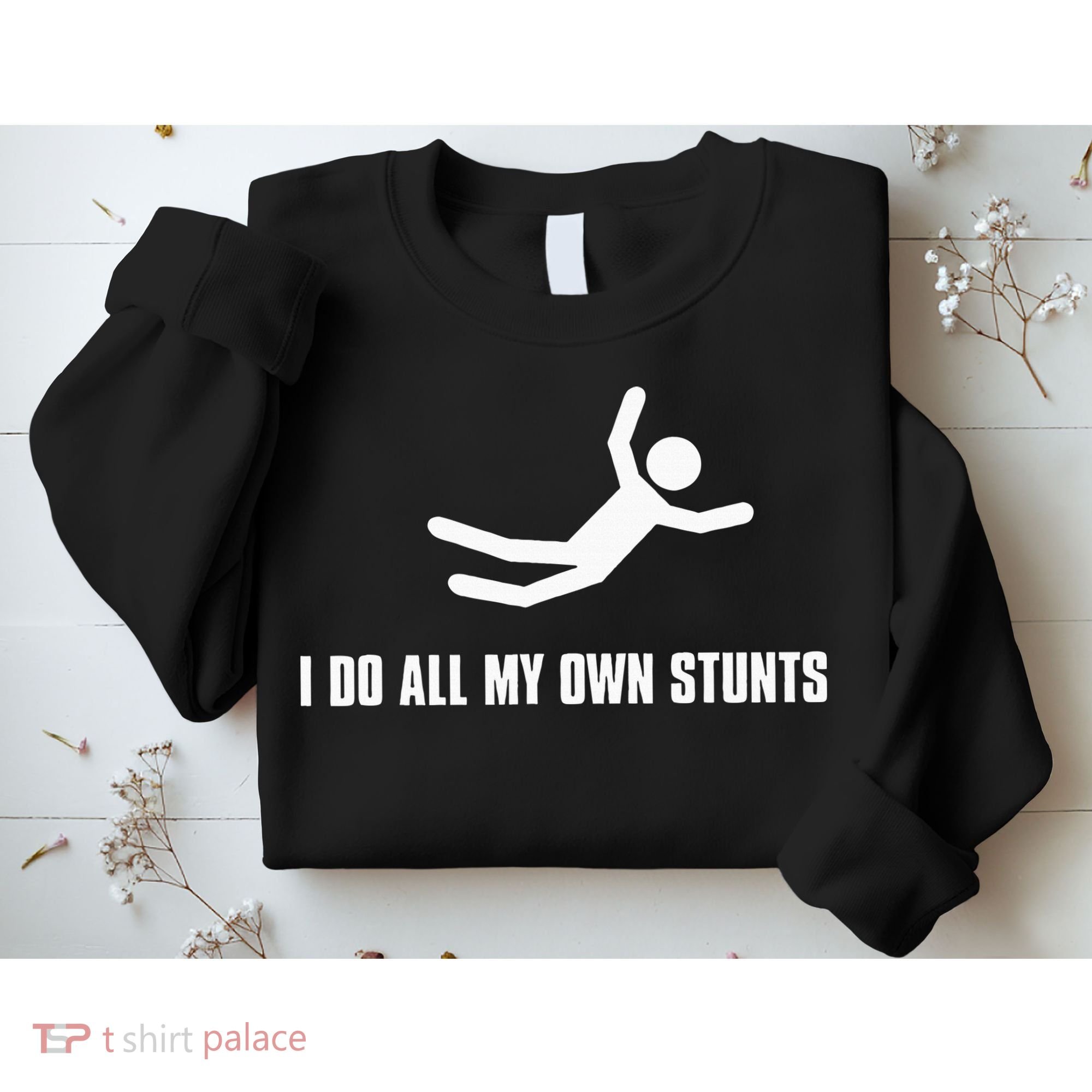 I Do All My Own Stunts Dark Sweatshirt