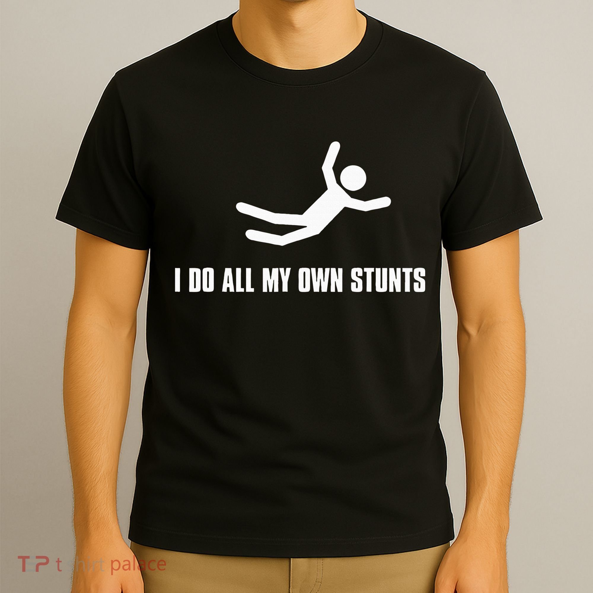 I Do All My Own Stunts Dark T-Shirt