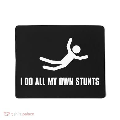 I Do All My Own Stunts Dark Mousepad