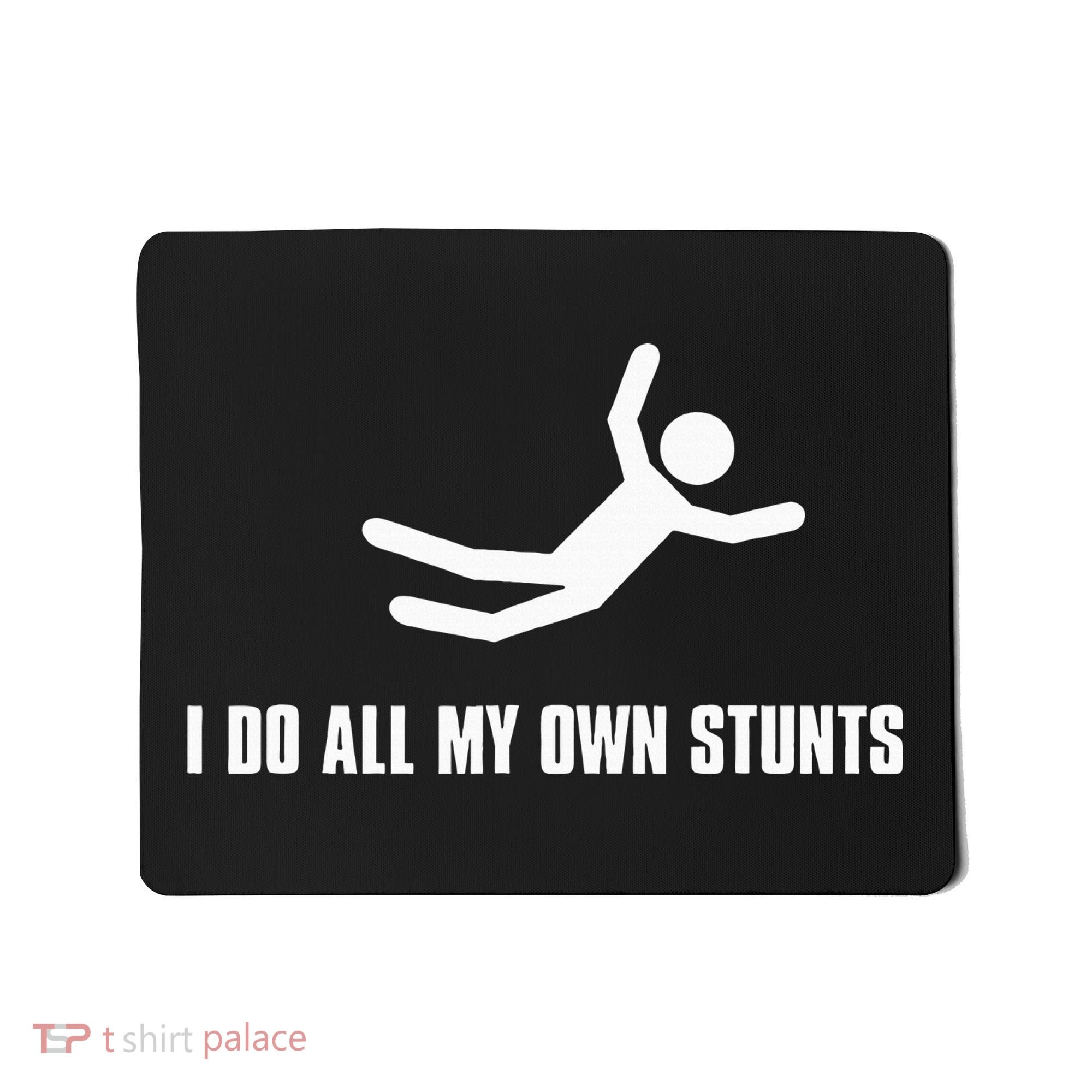 I Do All My Own Stunts Dark Mousepad
