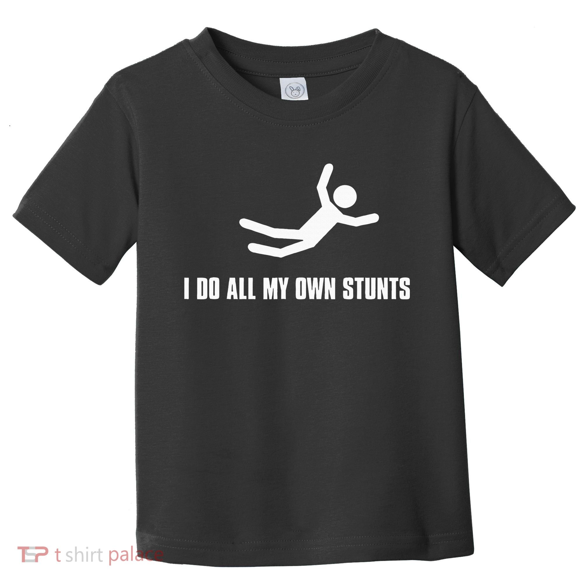 I Do All My Own Stunts Dark Toddler T-Shirt