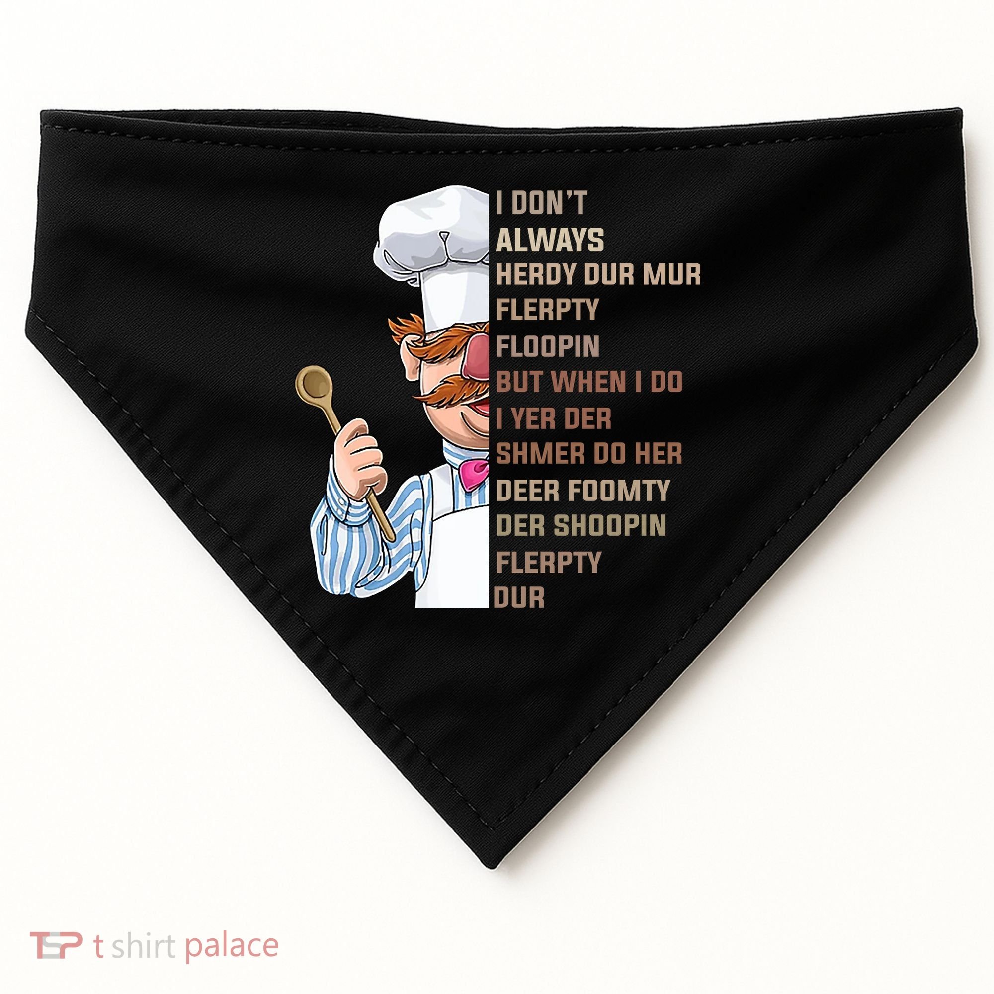 I DonT Always Herdy Dur Mur Flerpty Floopin Funny Swedish Chef USA-Made Doggie Bandana