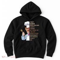 I DonT Always Herdy Dur Mur Flerpty Floopin Funny Swedish Chef Hoodie thumb 0