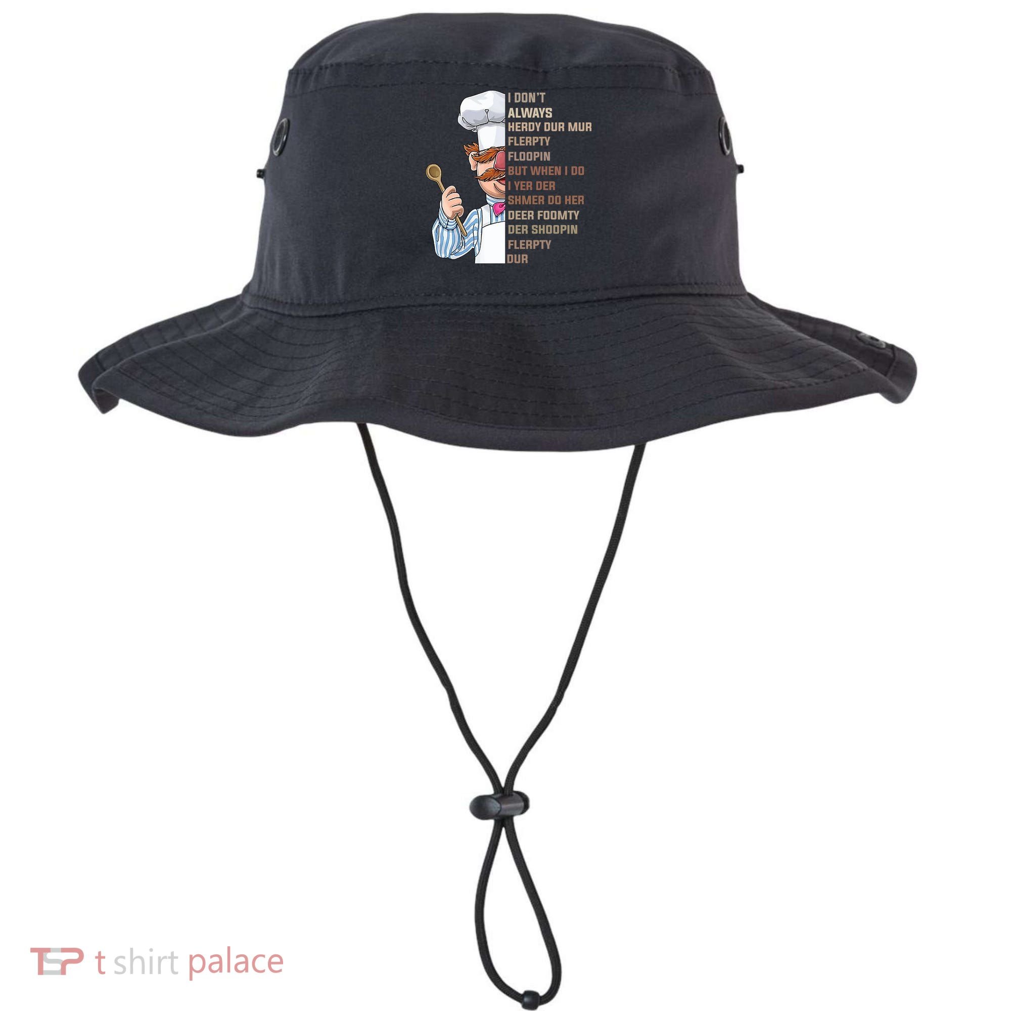 I DonT Always Herdy Dur Mur Flerpty Floopin Funny Swedish Chef Bucket Hat