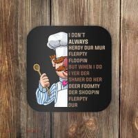 I DonT Always Herdy Dur Mur Flerpty Floopin Funny Swedish Chef Coaster thumb 0