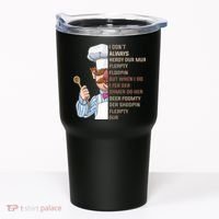 I DonT Always Herdy Dur Mur Flerpty Floopin Funny Swedish Chef Tumbler thumb 0