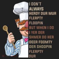 I DonT Always Herdy Dur Mur Flerpty Floopin Funny Swedish Chef Tumbler thumb 3
