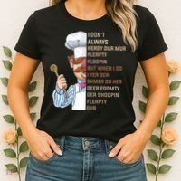 I DonT Always Herdy Dur Mur Flerpty Floopin Funny Swedish Chef Women's T-Shirt thumb 2