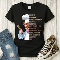 I DonT Always Herdy Dur Mur Flerpty Floopin Funny Swedish Chef Women's T-Shirt thumb 3