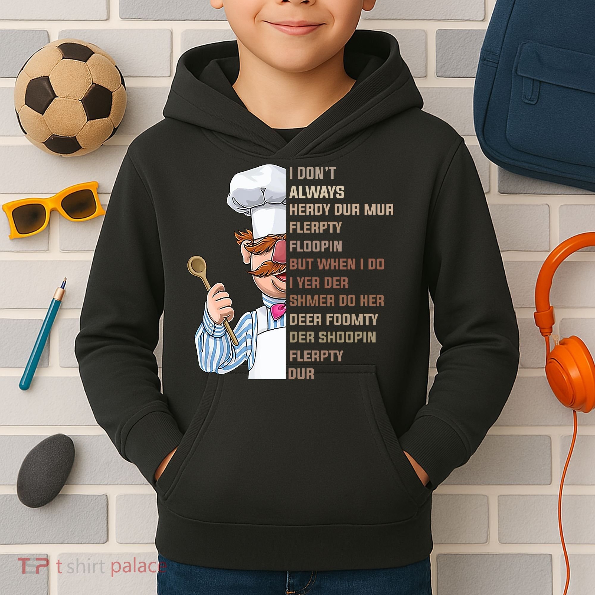 I DonT Always Herdy Dur Mur Flerpty Floopin Funny Swedish Chef Kids Hoodie