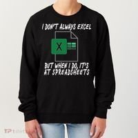 I Don't Always Excel But When I Do It's At Spreadsheets Women's Sweatshirt thumb 0