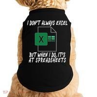 I Don't Always Excel But When I Do It's At Spreadsheets Doggie Tank thumb 0