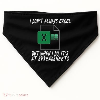 I Don't Always Excel But When I Do It's At Spreadsheets USA-Made Doggie Bandana