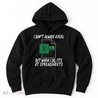 I Don't Always Excel But When I Do It's At Spreadsheets Hoodie thumb 0