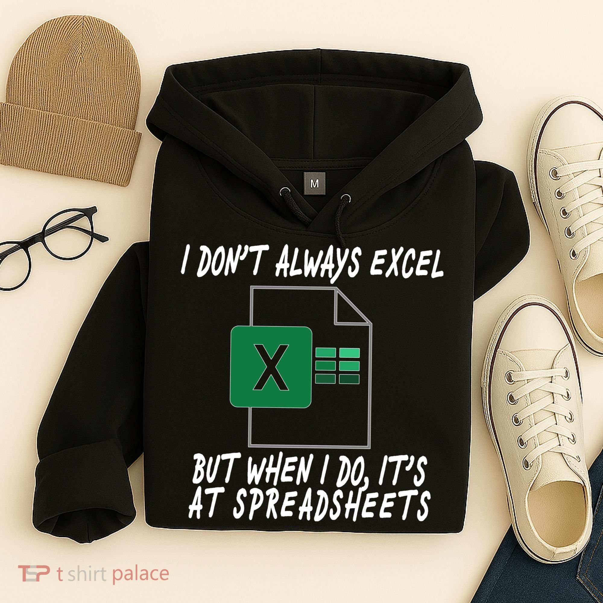 I Don't Always Excel But When I Do It's At Spreadsheets Hoodie