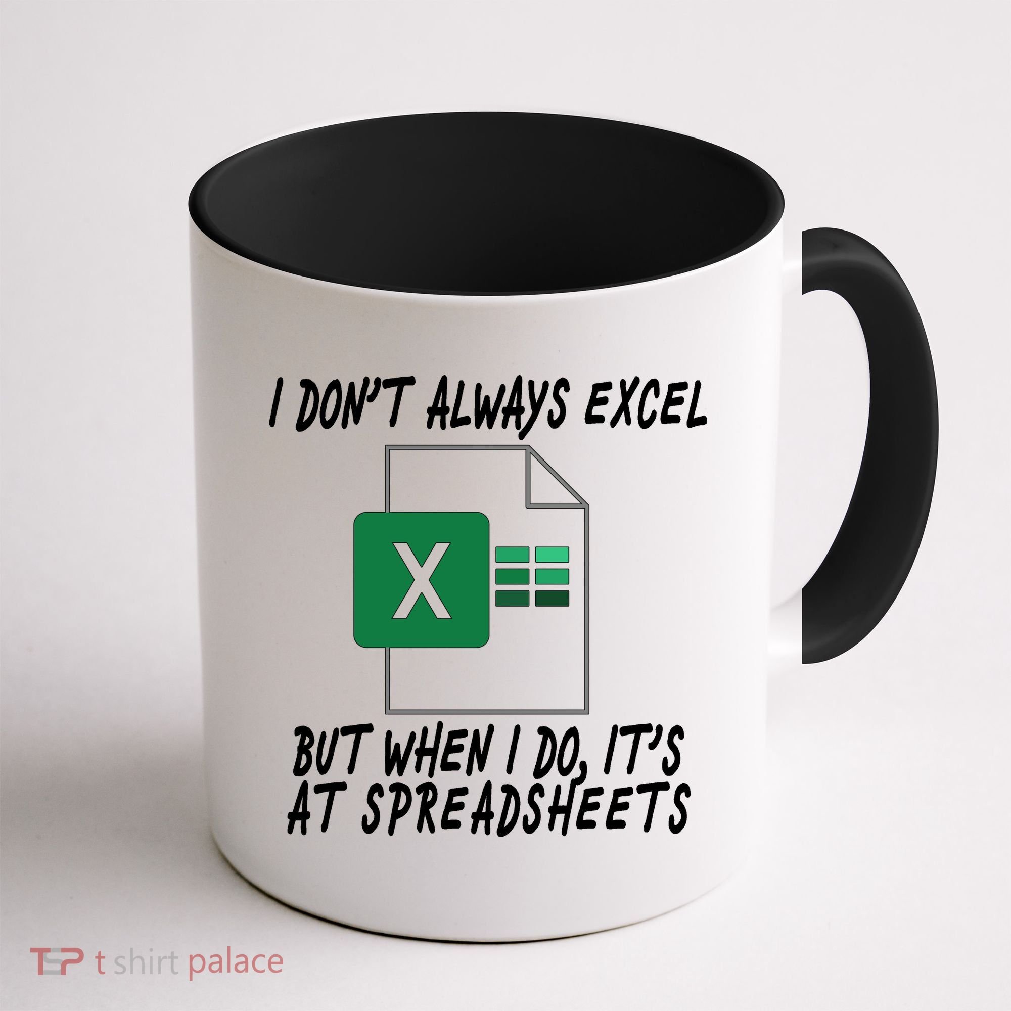 I Don't Always Excel But When I Do It's At Spreadsheets Coffee Mug