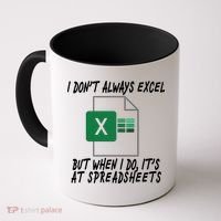 I Don't Always Excel But When I Do It's At Spreadsheets Coffee Mug thumb 0