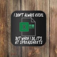 I Don't Always Excel But When I Do It's At Spreadsheets Coaster thumb 0