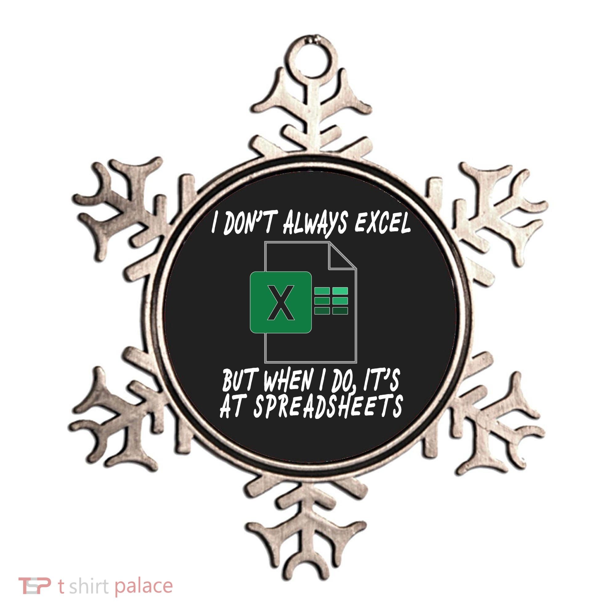 I Don't Always Excel But When I Do It's At Spreadsheets Ornament