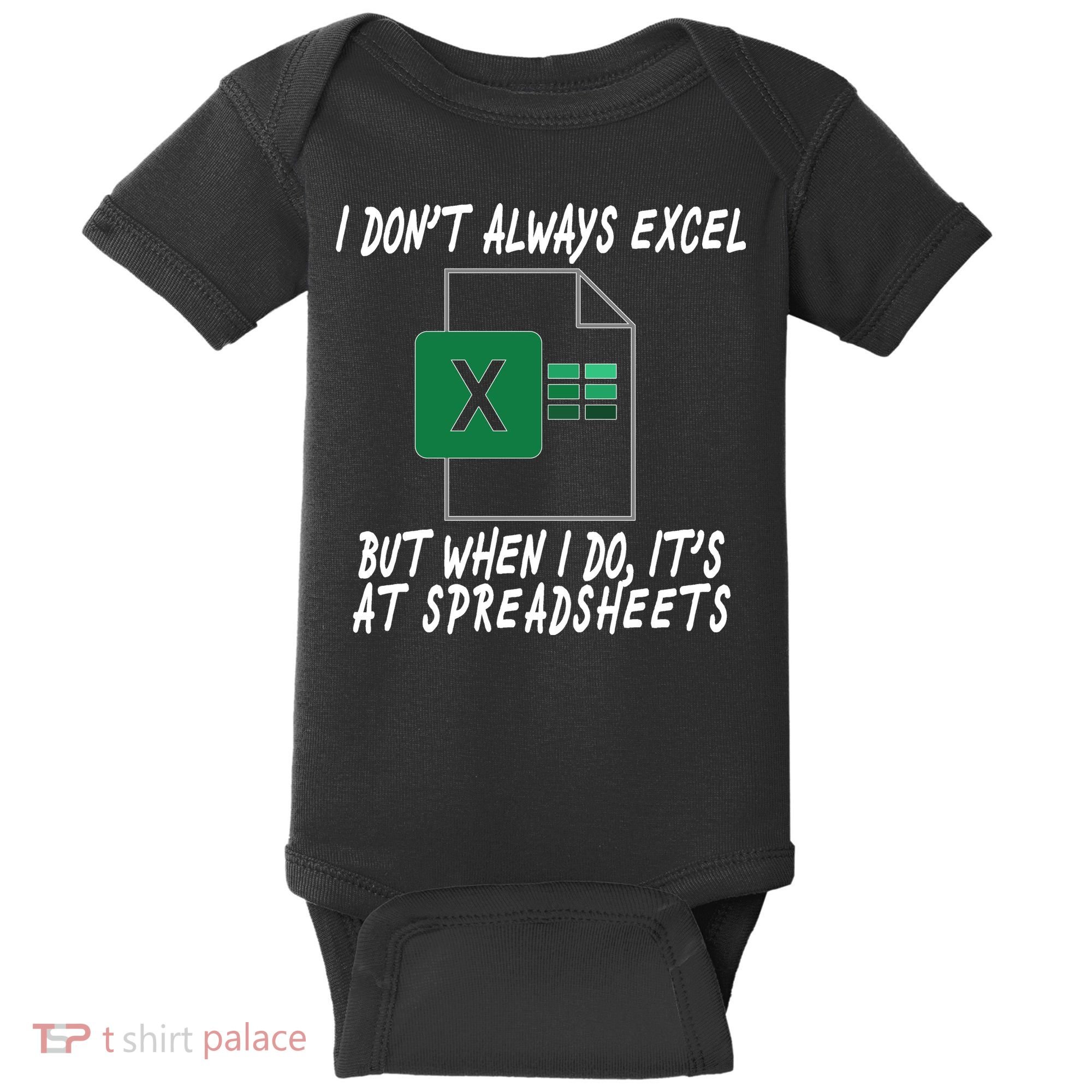I Don't Always Excel But When I Do It's At Spreadsheets Baby Bodysuit