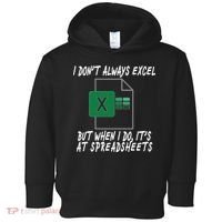I Don't Always Excel But When I Do It's At Spreadsheets Toddler Hoodie thumb 0