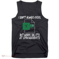 I Don't Always Excel But When I Do It's At Spreadsheets Tank Top thumb 0