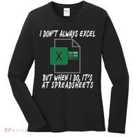 I Don't Always Excel But When I Do It's At Spreadsheets Women's Long Sleeve Shirt thumb 0