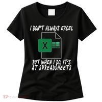 I Don't Always Excel But When I Do It's At Spreadsheets Women's T-Shirt thumb 0