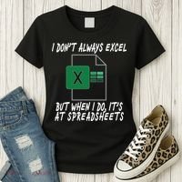 I Don't Always Excel But When I Do It's At Spreadsheets Women's T-Shirt thumb 3