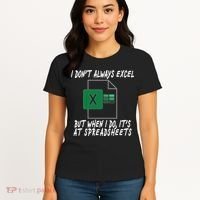 I Don't Always Excel But When I Do It's At Spreadsheets Women's T-Shirt thumb 4