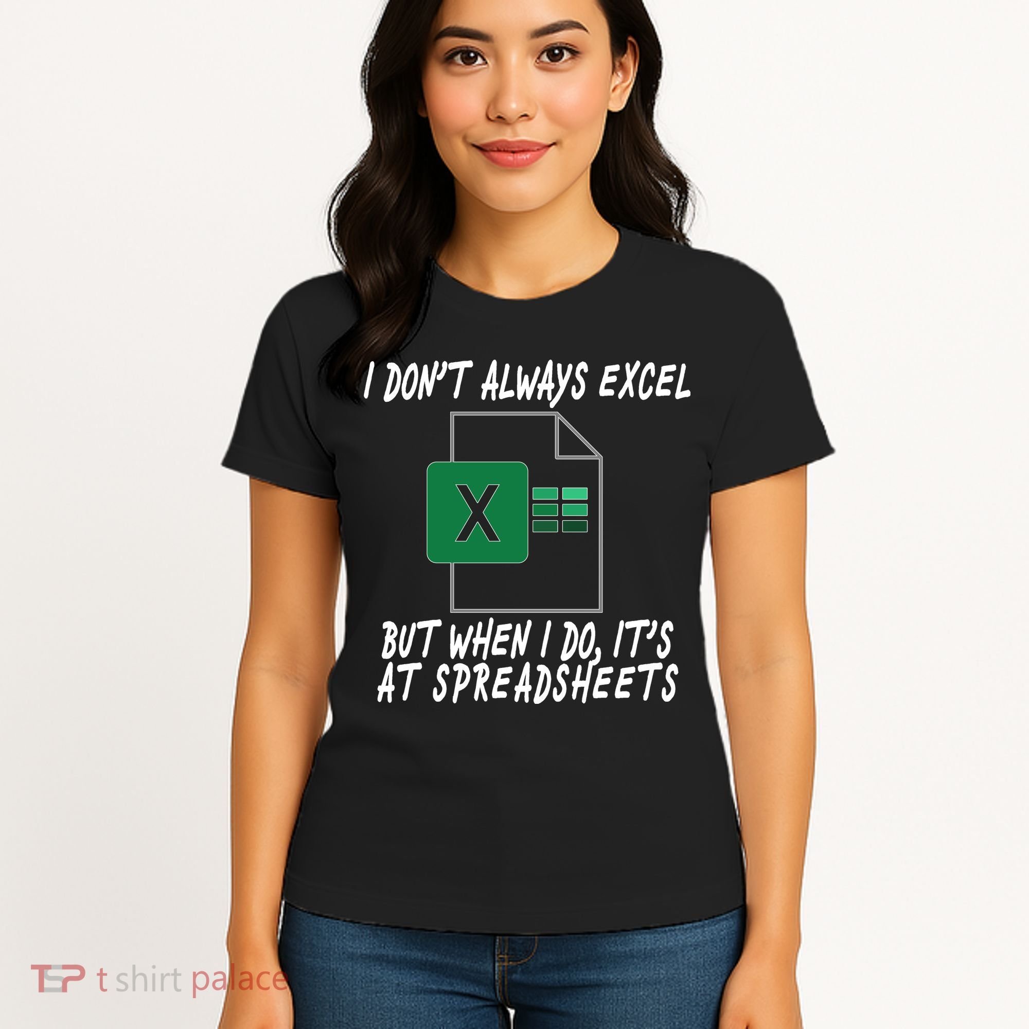 I Don't Always Excel But When I Do It's At Spreadsheets Women's T-Shirt