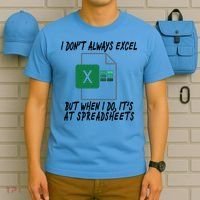I Don't Always Excel But When I Do It's At Spreadsheets T-Shirt thumb 5