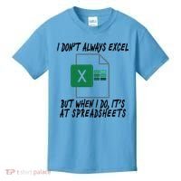 I Don't Always Excel But When I Do It's At Spreadsheets Kids T-Shirt thumb 0