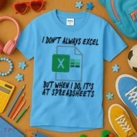 I Don't Always Excel But When I Do It's At Spreadsheets Kids T-Shirt thumb 3