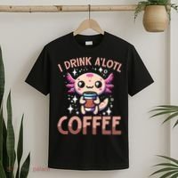 I Drink A'lotl Coffee Funny Axolotl Kawaii T-Shirt thumb 2